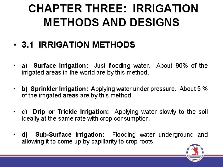  CHAPTER THREE: IRRIGATION METHODS AND DESIGNS • 3. 1 IRRIGATION METHODS • a)