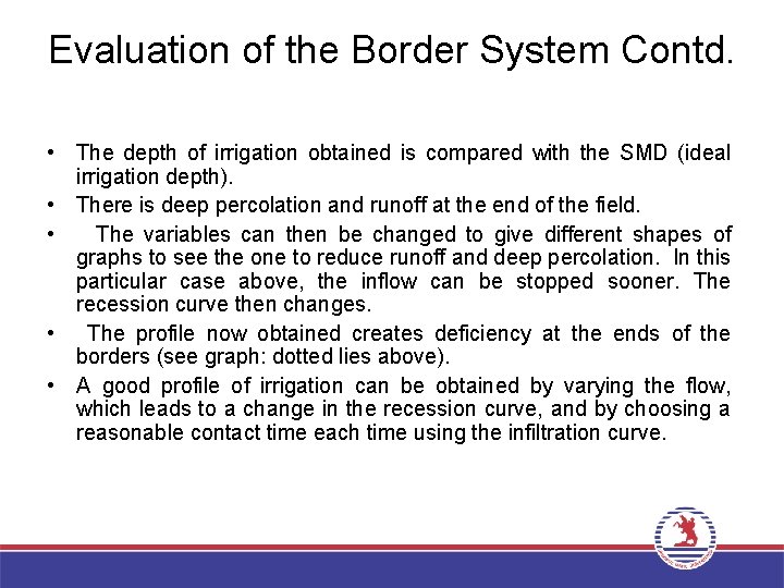 Evaluation of the Border System Contd. • The depth of irrigation obtained is compared