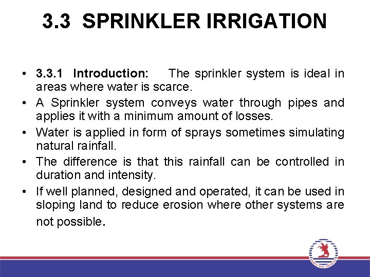 3. 3 SPRINKLER IRRIGATION • 3. 3. 1 Introduction: The sprinkler system is ideal