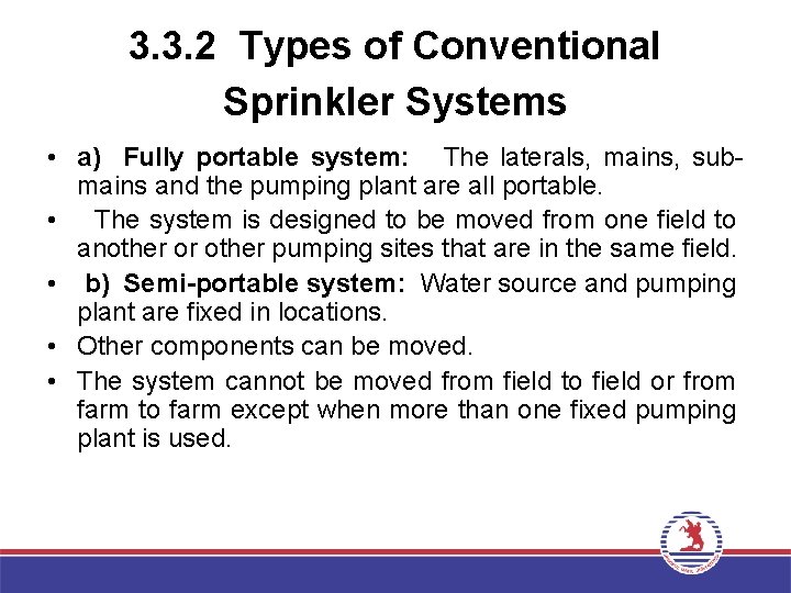 3. 3. 2 Types of Conventional Sprinkler Systems • a) Fully portable system: The