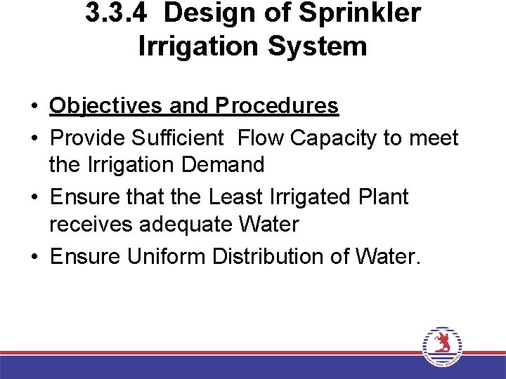 3. 3. 4 Design of Sprinkler Irrigation System • Objectives and Procedures • Provide