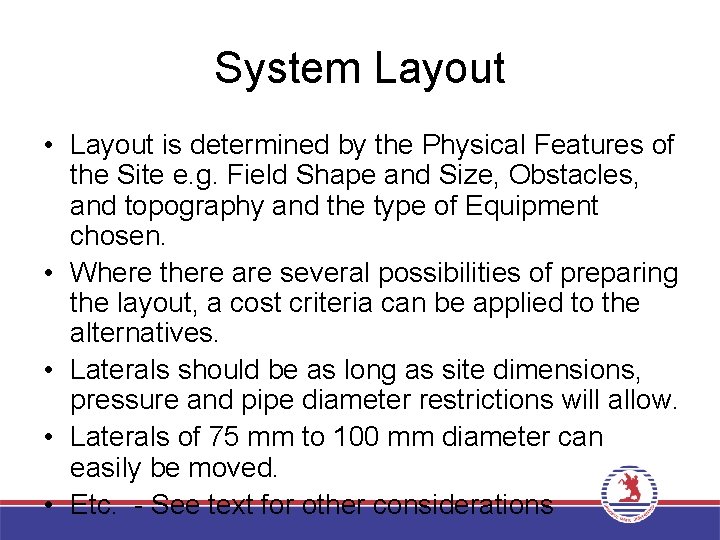 System Layout • Layout is determined by the Physical Features of the Site e.