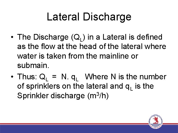 Lateral Discharge • The Discharge (QL) in a Lateral is defined as the flow