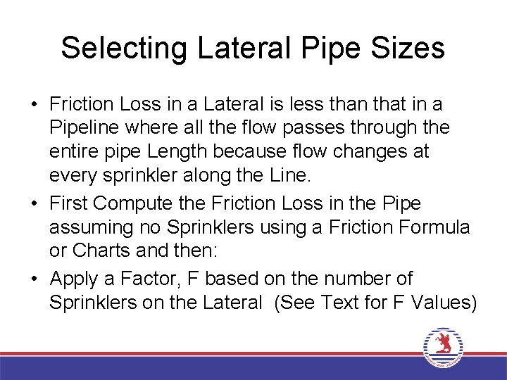 Selecting Lateral Pipe Sizes • Friction Loss in a Lateral is less than that