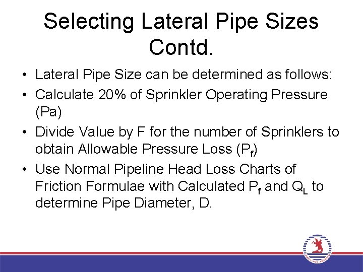 Selecting Lateral Pipe Sizes Contd. • Lateral Pipe Size can be determined as follows: