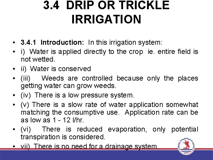 3. 4 DRIP OR TRICKLE IRRIGATION • 3. 4. 1 Introduction: In this irrigation