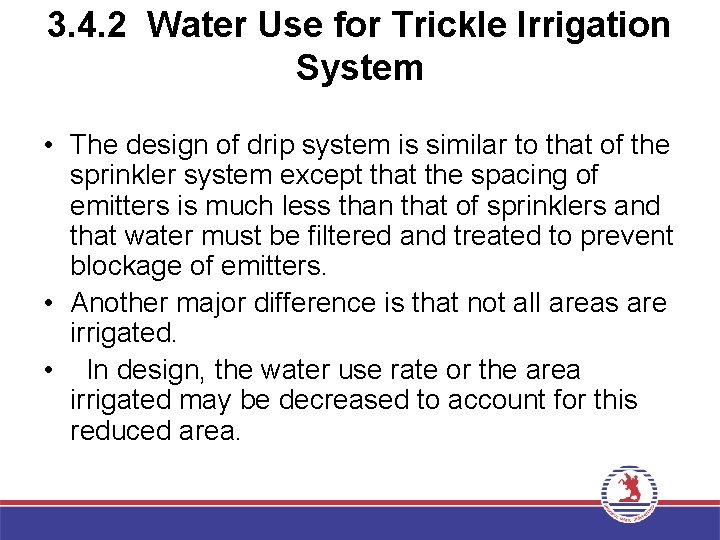 3. 4. 2 Water Use for Trickle Irrigation System • The design of drip