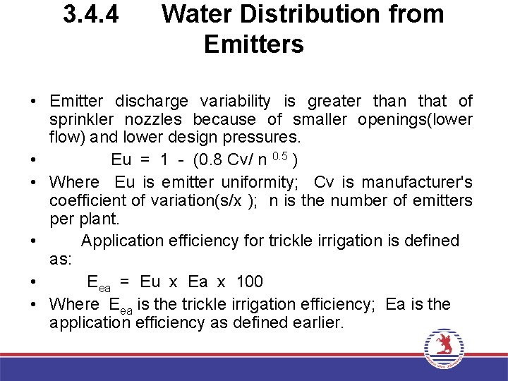 3. 4. 4 Water Distribution from Emitters • Emitter discharge variability is greater than