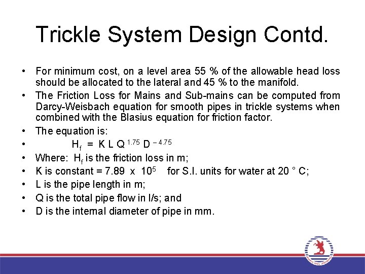 Trickle System Design Contd. • For minimum cost, on a level area 55 %