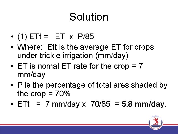 Solution • (1) ETt = ET x P/85 • Where: Ett is the average