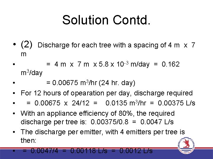 Solution Contd. • (2) Discharge for each tree with a spacing of 4 m
