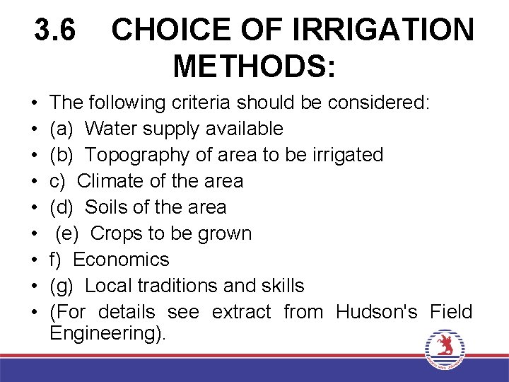 3. 6 CHOICE OF IRRIGATION METHODS: • • • The following criteria should be