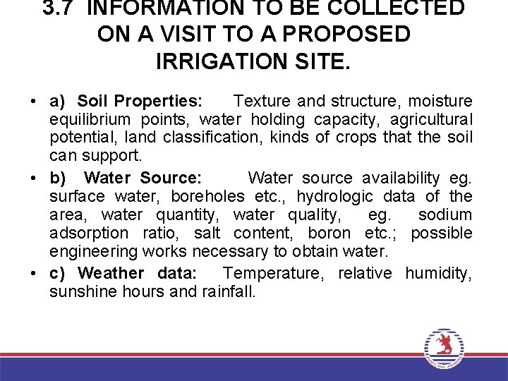 3. 7 INFORMATION TO BE COLLECTED ON A VISIT TO A PROPOSED IRRIGATION SITE.