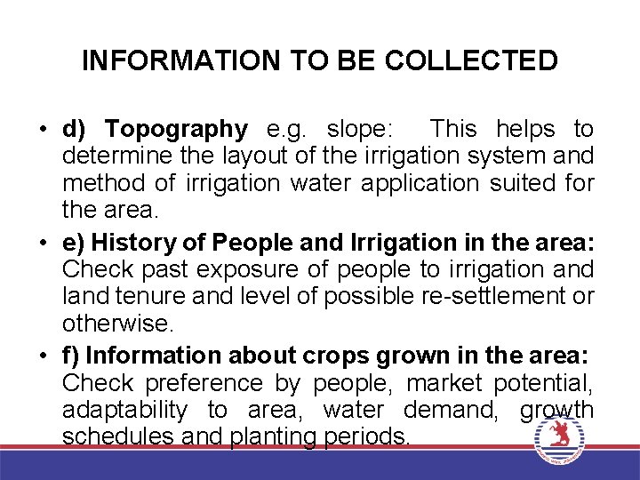INFORMATION TO BE COLLECTED • d) Topography e. g. slope: This helps to determine