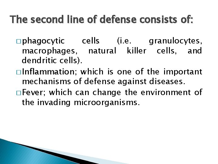 The second line of defense consists of: � phagocytic cells (i. e. granulocytes, macrophages,