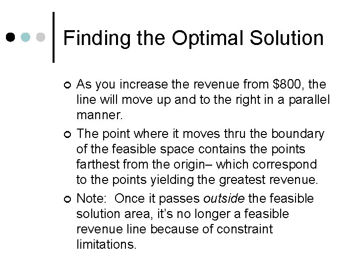 Finding the Optimal Solution ¢ ¢ ¢ As you increase the revenue from $800,