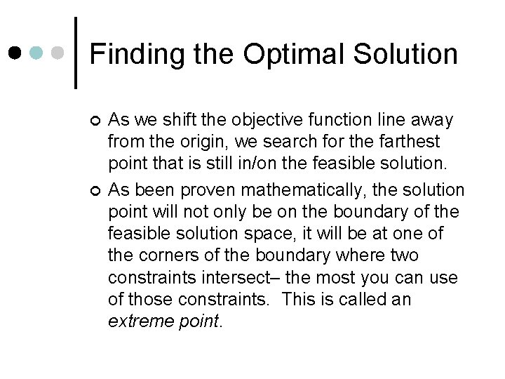Finding the Optimal Solution ¢ ¢ As we shift the objective function line away