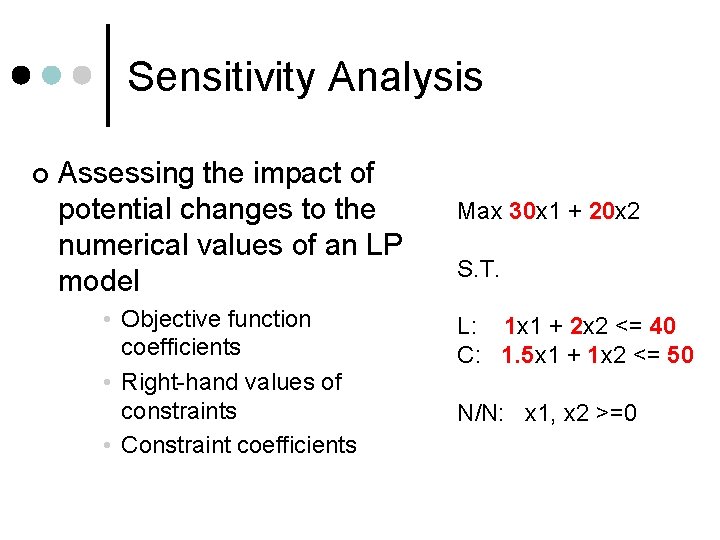 Sensitivity Analysis ¢ Assessing the impact of potential changes to the numerical values of