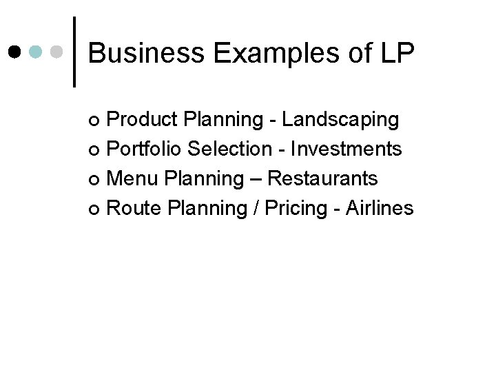 Business Examples of LP Product Planning - Landscaping ¢ Portfolio Selection - Investments ¢