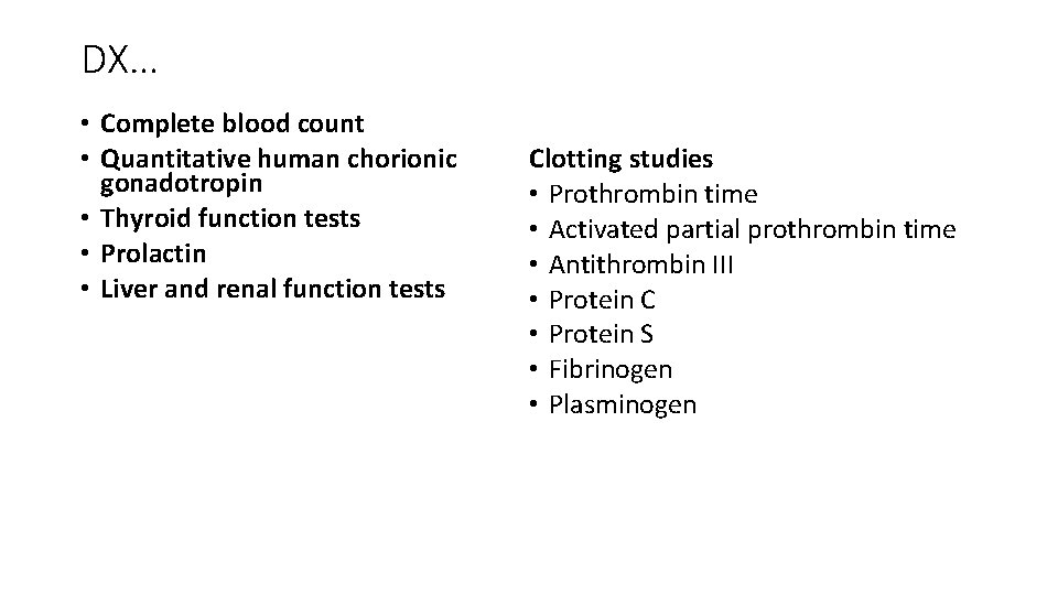 DX… • Complete blood count • Quantitative human chorionic gonadotropin • Thyroid function tests