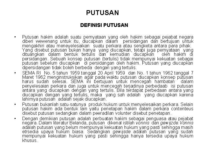 PUTUSAN DEFINISI PUTUSAN • • Putusan hakim adalah suatu pernyataan yang oleh hakim sebagai