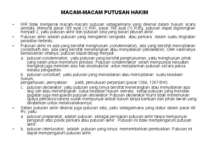 MACAM-MACAM PUTUSAN HAKIM • • • HIR tidak mengenal macam-macam putusan sebagaimana yang dikenal