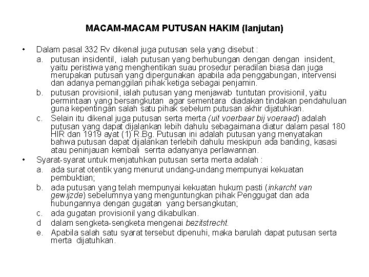 MACAM-MACAM PUTUSAN HAKIM (lanjutan) • • Dalam pasal 332 Rv dikenal juga putusan sela