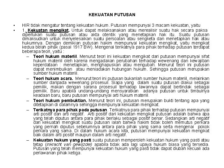 KEKUATAN PUTUSAN • • HIR tidak mengatur tentang kekuatan hukum. Putusan mempunyai 3 macam