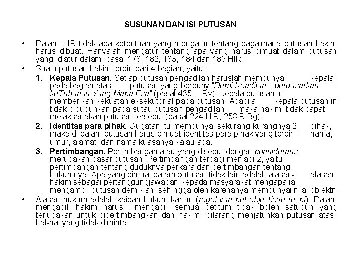 SUSUNAN DAN ISI PUTUSAN • • • Dalam HIR tidak ada ketentuan yang mengatur