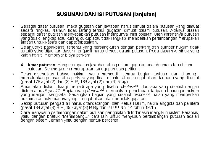 SUSUNAN DAN ISI PUTUSAN (lanjutan) • • • Sebagai dasar putusan, maka gugatan dan