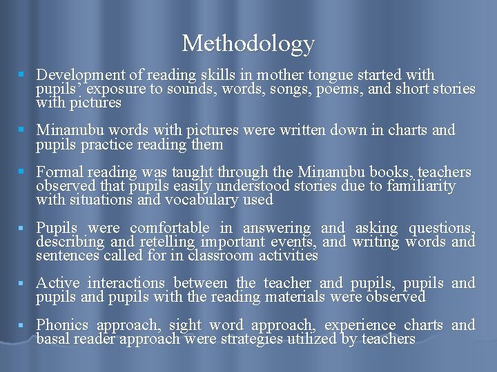 Methodology § Development of reading skills in mother tongue started with pupils’ exposure to