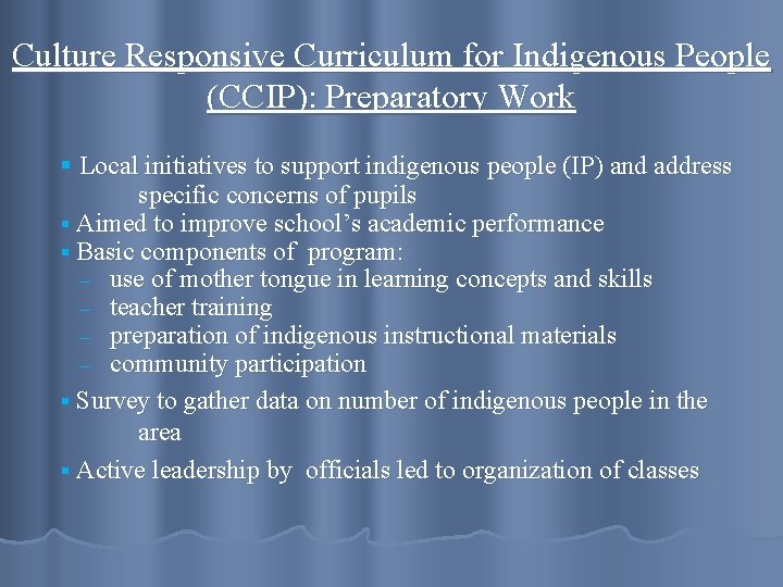 Culture Responsive Curriculum for Indigenous People (CCIP): Preparatory Work § Local initiatives to support