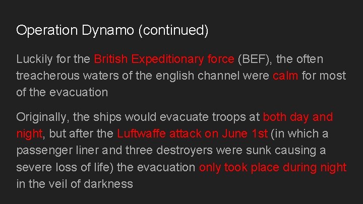 Operation Dynamo (continued) Luckily for the British Expeditionary force (BEF), the often treacherous waters