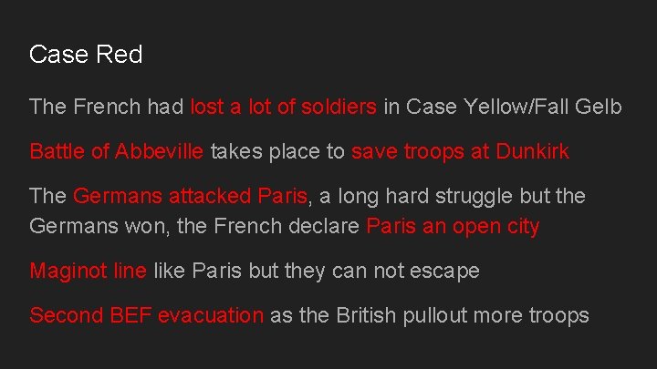 Case Red The French had lost a lot of soldiers in Case Yellow/Fall Gelb