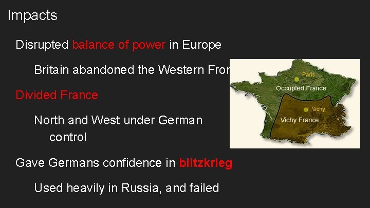 Impacts Disrupted balance of power in Europe Britain abandoned the Western Front Divided France