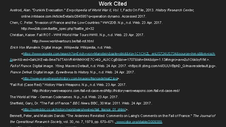 Work Cited Axelrod, Alan. “Dunkirk Evacuation. ” Encyclopedia of World War II, Vol. 1,