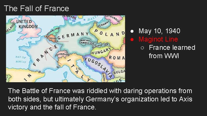 The Fall of France ● May 10, 1940 ● Maginot Line ○ France learned