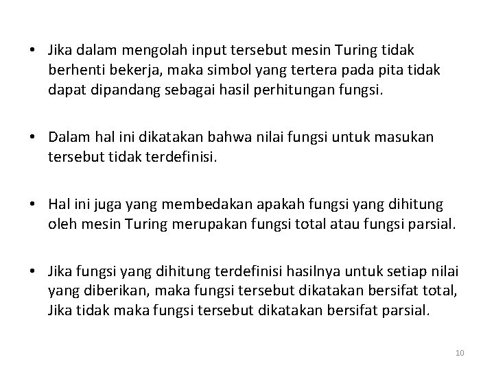  • Jika dalam mengolah input tersebut mesin Turing tidak berhenti bekerja, maka simbol