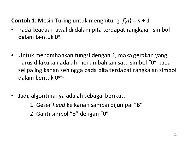 Contoh 1: Mesin Turing untuk menghitung f(n) = n + 1 • Pada keadaan