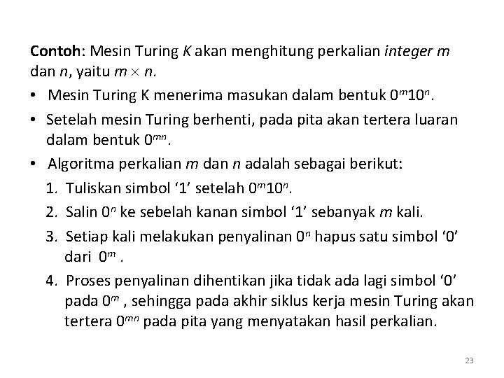 Contoh: Mesin Turing K akan menghitung perkalian integer m dan n, yaitu m n.