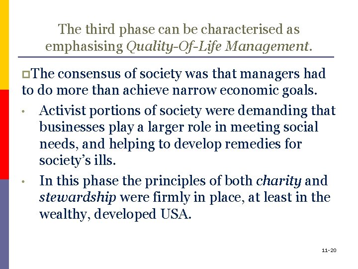 The third phase can be characterised as emphasising Quality-Of-Life Management. p. The consensus of