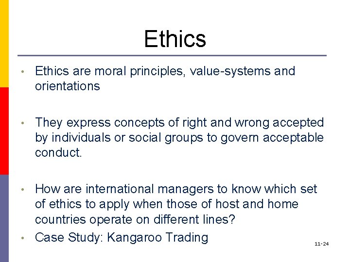 Ethics • Ethics are moral principles, value-systems and orientations • They express concepts of