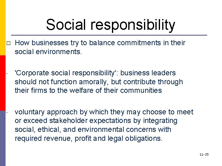 Social responsibility p How businesses try to balance commitments in their social environments. •