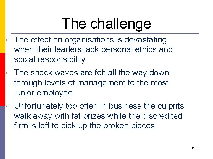 The challenge • The effect on organisations is devastating when their leaders lack personal