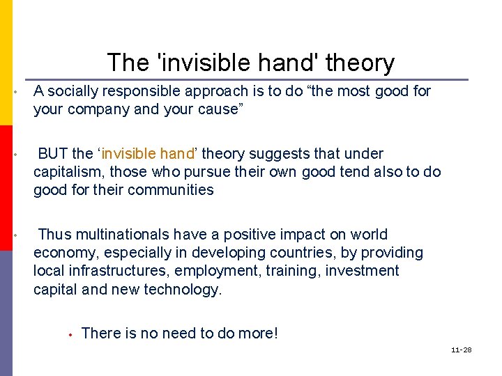 The 'invisible hand' theory • A socially responsible approach is to do “the most