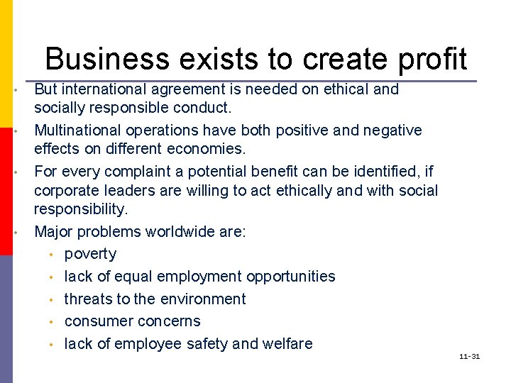 Business exists to create profit • • But international agreement is needed on ethical