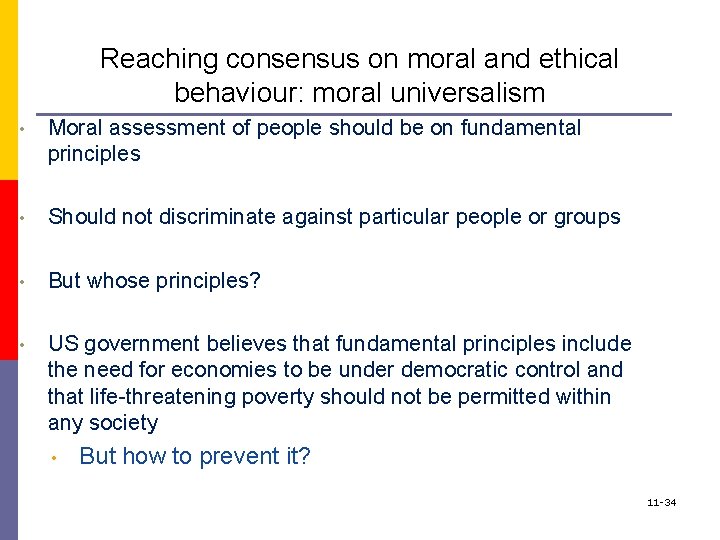 Reaching consensus on moral and ethical behaviour: moral universalism • Moral assessment of people