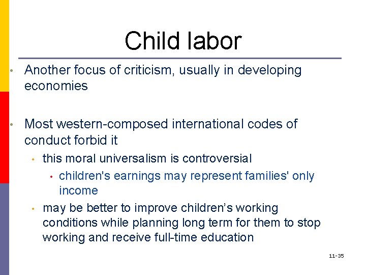 Child labor • Another focus of criticism, usually in developing economies • Most western-composed