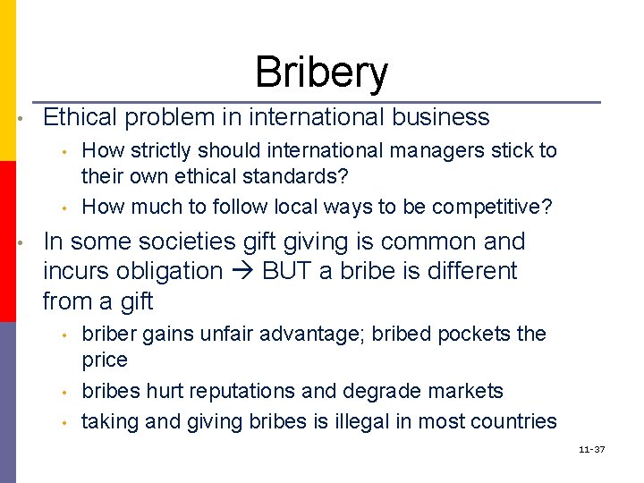 Bribery • Ethical problem in international business • • • How strictly should international