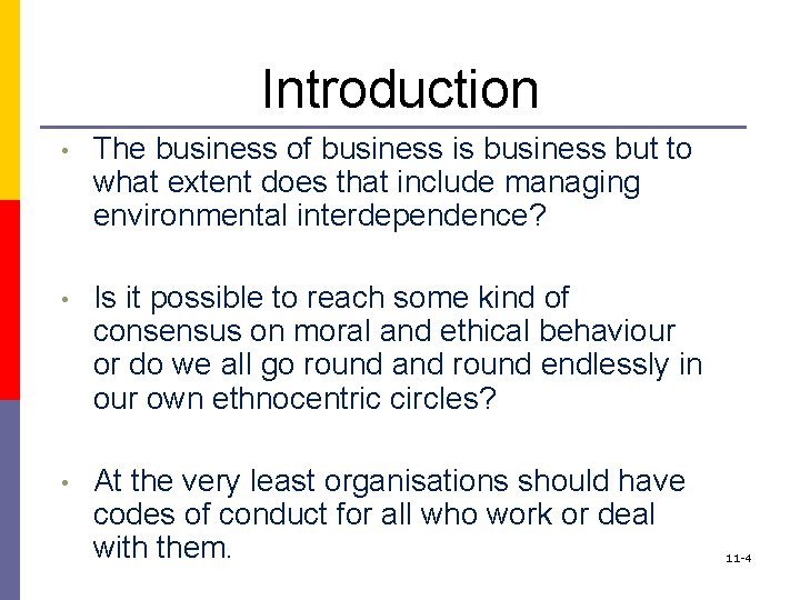 Introduction • The business of business is business but to what extent does that